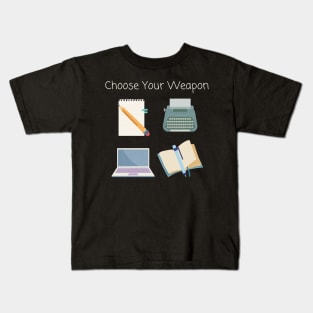 Choose Your (Writing) Weapon Kids T-Shirt